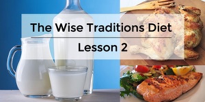 11 Dietary “Wise Traditions” Principle #2
